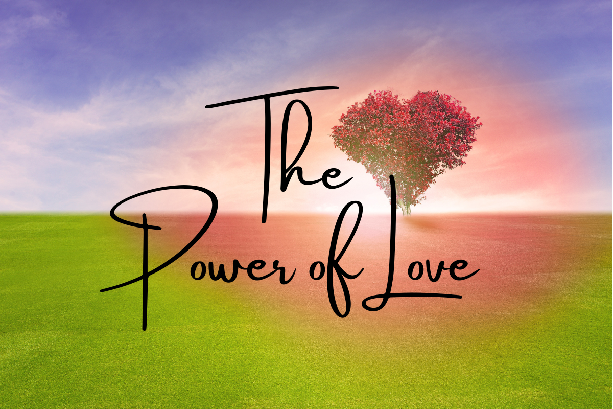 The Power of Love; Love transforms people