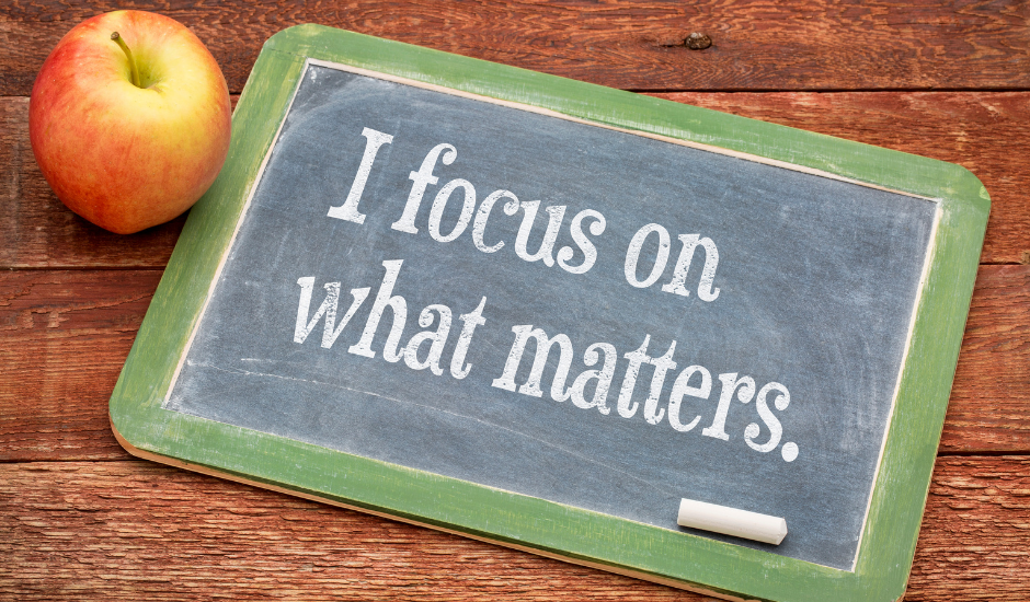 Focus On What Really Matters