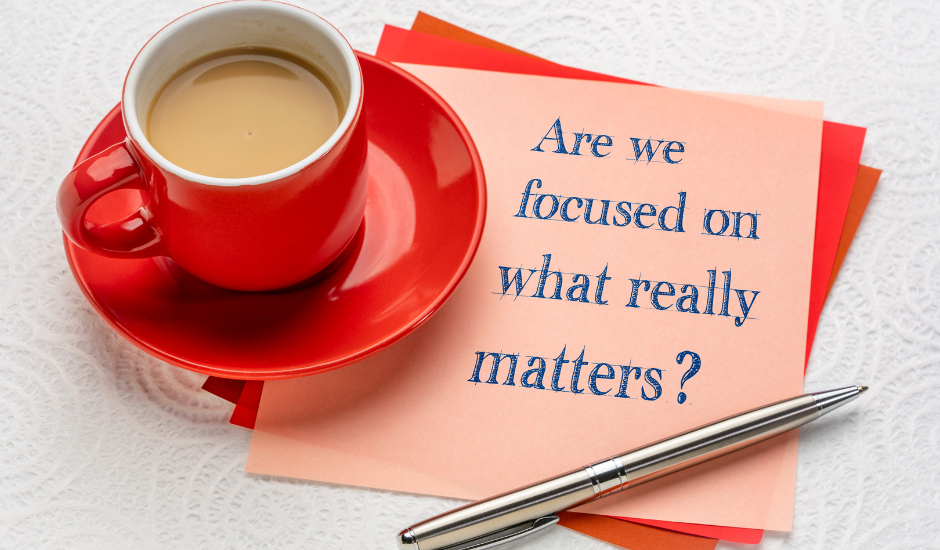 Focus On What Really Matters